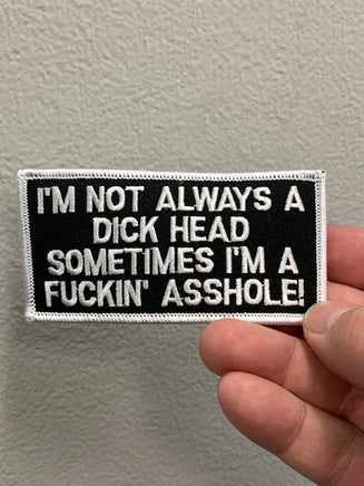 I'M not always a dick head